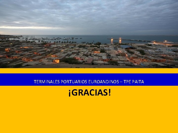 TERMINALES PORTUARIOS EUROANDINOS – TPE PAITA ¡GRACIAS! 