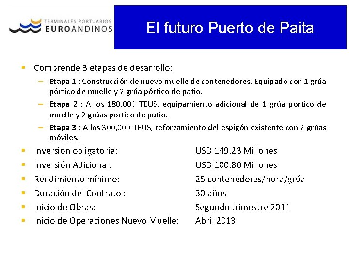El futuro Puerto de Paita § Comprende 3 etapas de desarrollo: – Etapa 1