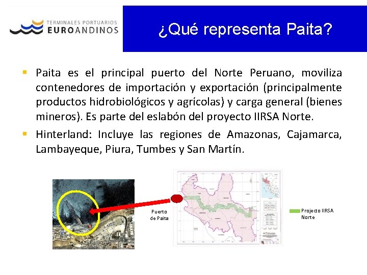 ¿Qué representa Paita? § Paita es el principal puerto del Norte Peruano, moviliza contenedores
