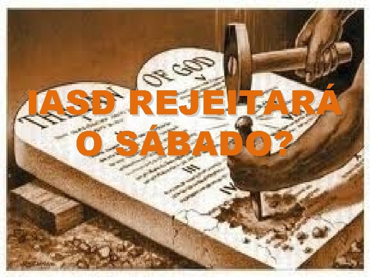 IASD REJEITARÁ O SÁBADO? 