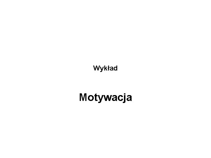 Wykład Motywacja 