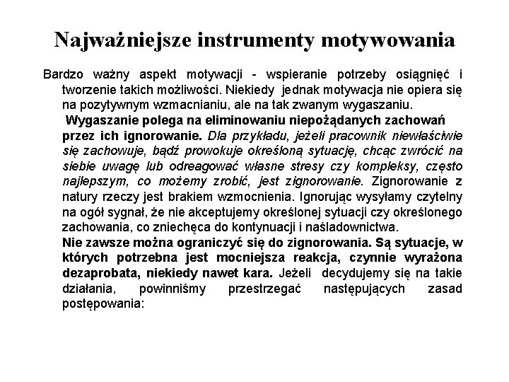 Najważniejsze instrumenty motywowania Bardzo ważny aspekt motywacji - wspieranie potrzeby osiągnięć i tworzenie takich Najważniejsze instrumenty motywowania Bardzo ważny aspekt motywacji - wspieranie potrzeby osiągnięć i tworzenie takich