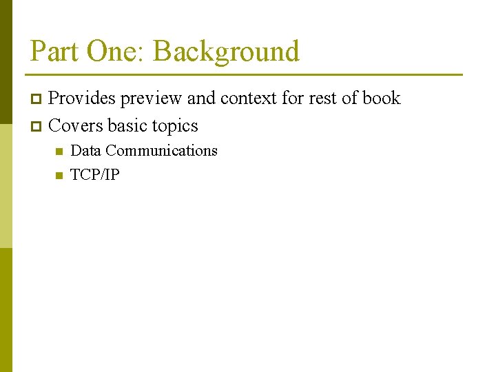Part One: Background Provides preview and context for rest of book p Covers basic Part One: Background Provides preview and context for rest of book p Covers basic