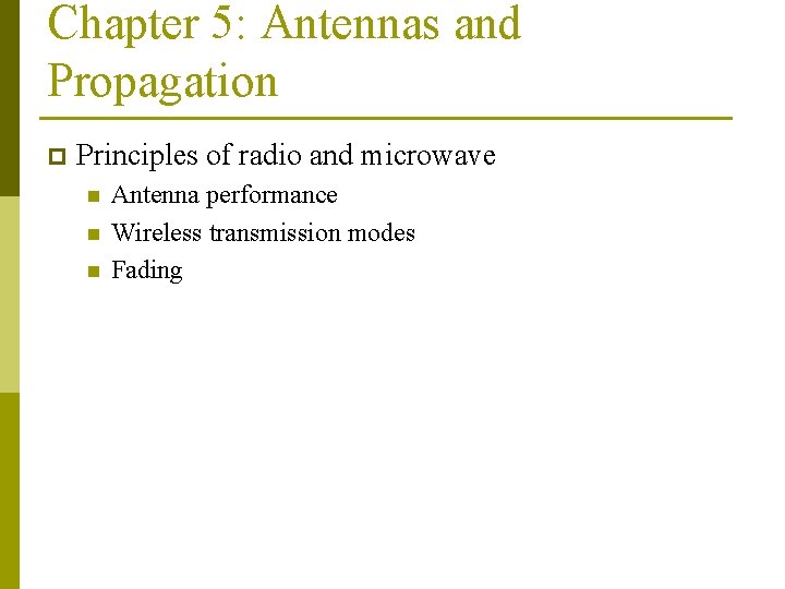 Chapter 5: Antennas and Propagation p Principles of radio and microwave n n n