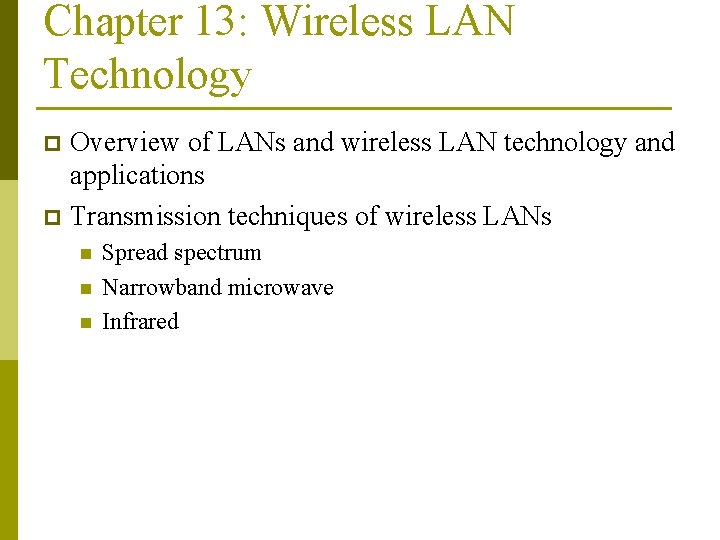 Chapter 13: Wireless LAN Technology Overview of LANs and wireless LAN technology and applications