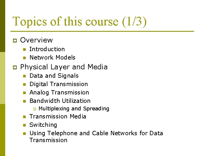 Topics of this course (1/3) p Overview n n p Introduction Network Models Physical