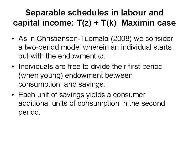 Separable schedules in labour and capital income: T(z) + T(k) Maximin case • As