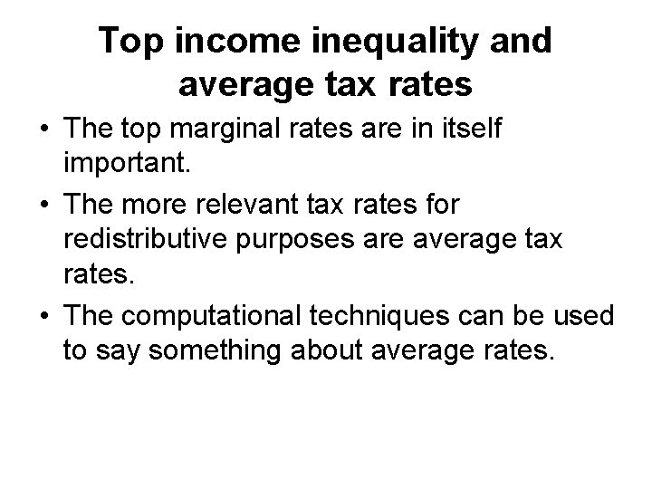 Top income inequality and average tax rates • The top marginal rates are in