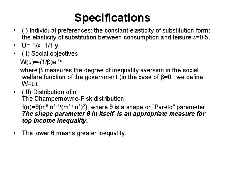 Specifications • (I) Individual preferences: the constant elasticity of substitution form: the elasticity of