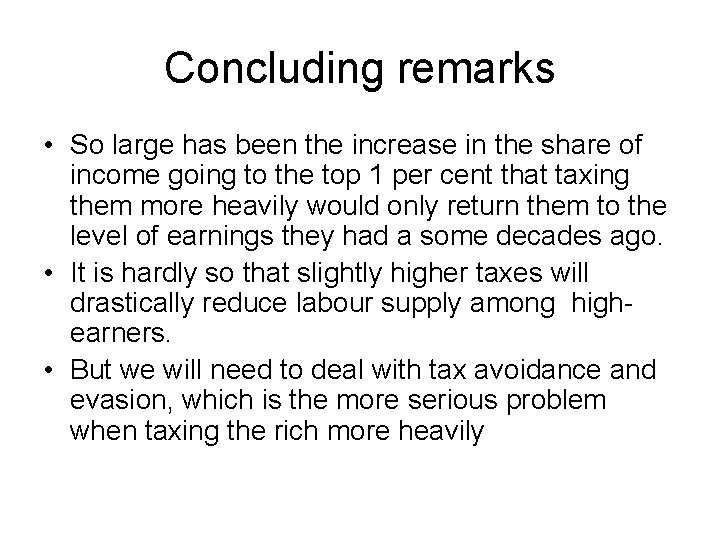 Concluding remarks • So large has been the increase in the share of income