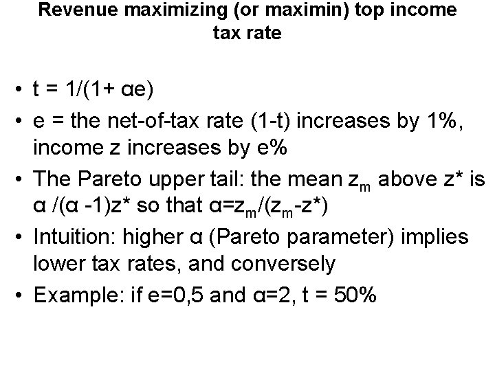Revenue maximizing (or maximin) top income tax rate • t = 1/(1+ αe) •