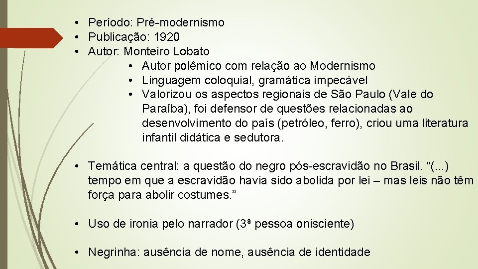  • Período: Pré-modernismo • Publicação: 1920 • Autor: Monteiro Lobato • Autor polêmico