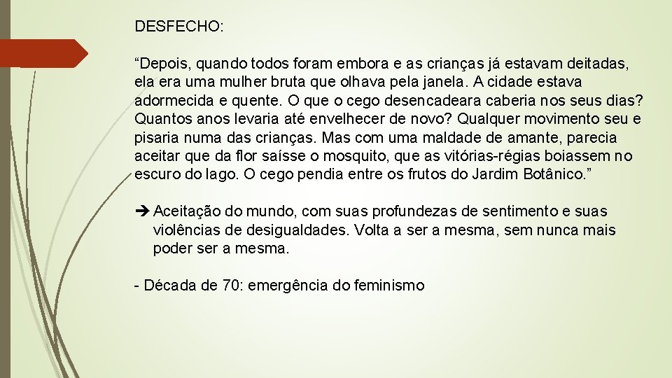 DESFECHO: “Depois, quando todos foram embora e as crianças já estavam deitadas, ela era