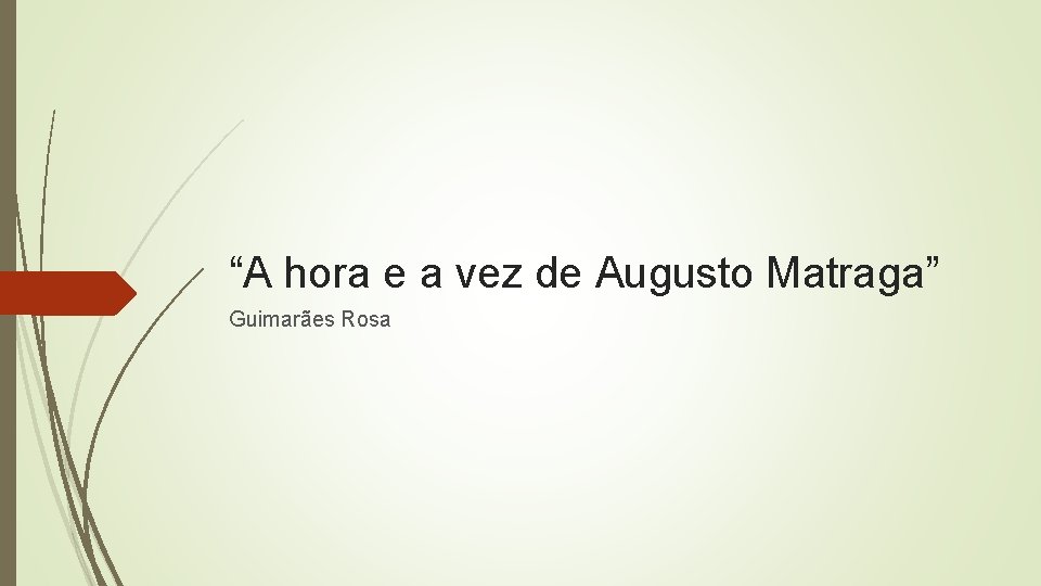 “A hora e a vez de Augusto Matraga” Guimarães Rosa 
