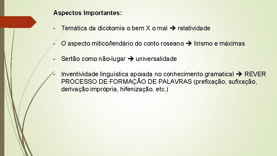 Aspectos Importantes: - Temática da dicotomia o bem X o mal relatividade - O