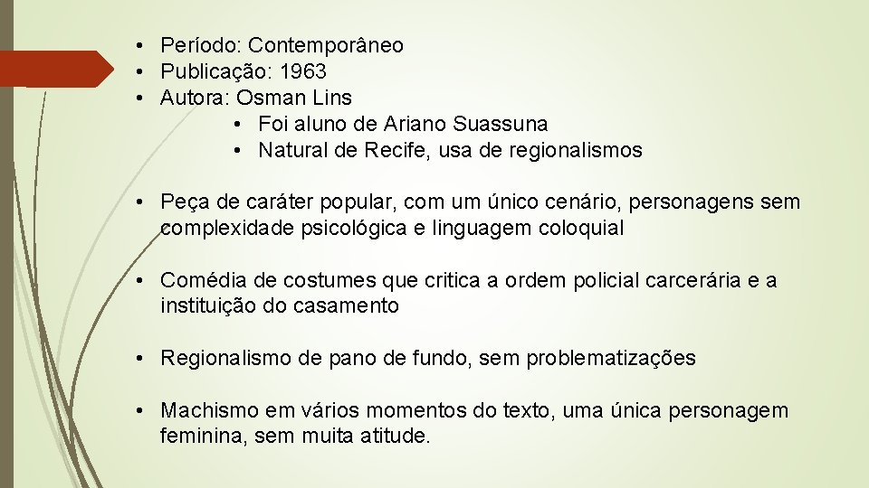  • Período: Contemporâneo • Publicação: 1963 • Autora: Osman Lins • Foi aluno