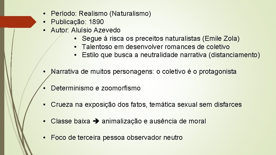  • Período: Realismo (Naturalismo) • Publicação: 1890 • Autor: Aluísio Azevedo • Segue