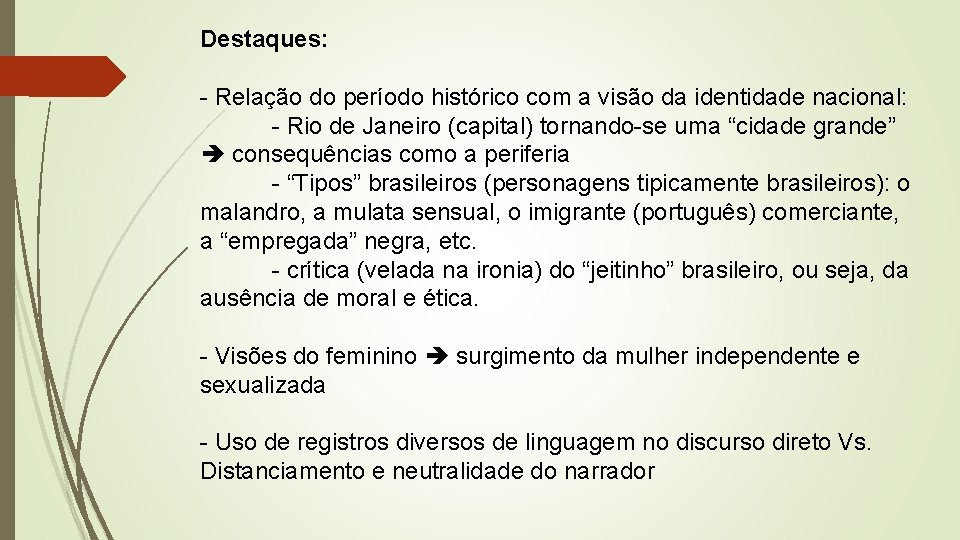 Destaques: - Relação do período histórico com a visão da identidade nacional: - Rio