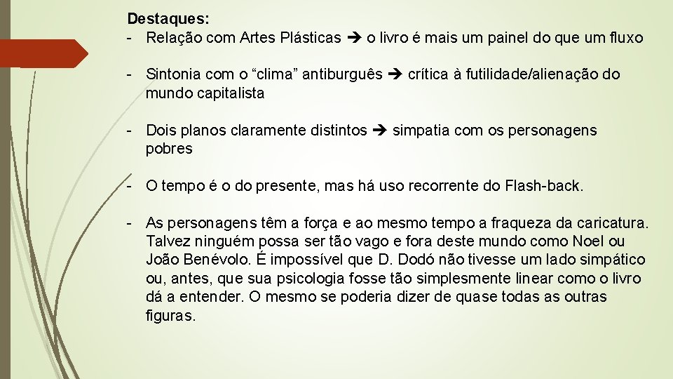 Destaques: - Relação com Artes Plásticas o livro é mais um painel do que