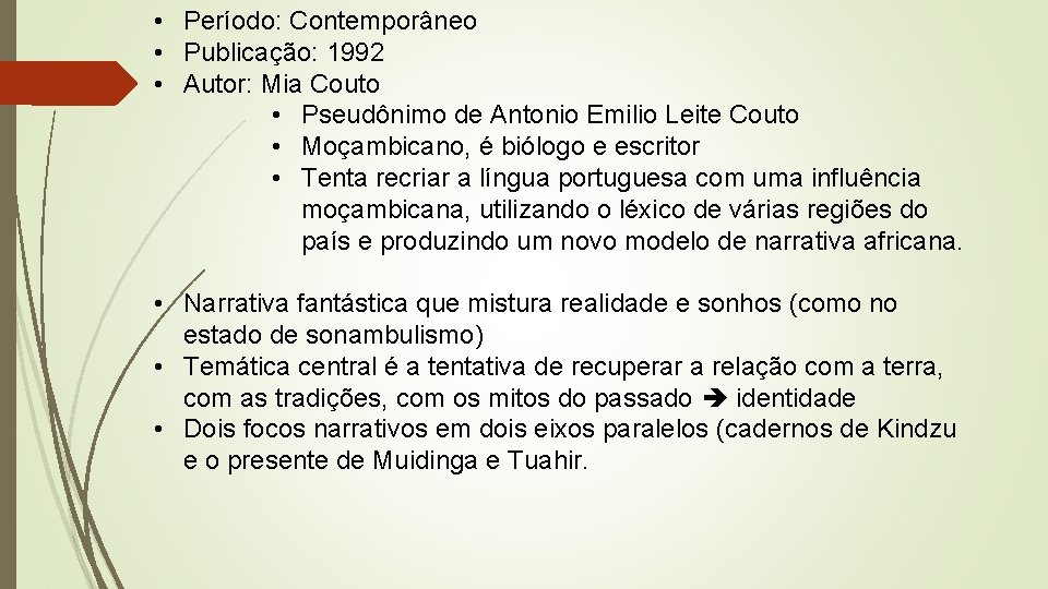  • Período: Contemporâneo • Publicação: 1992 • Autor: Mia Couto • Pseudônimo de