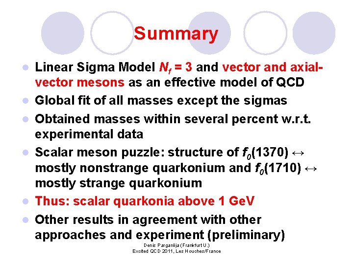 Summary l l l Linear Sigma Model Nf = 3 and vector and axialvector