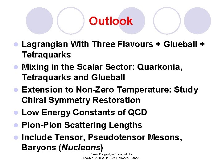 Outlook l l l Lagrangian With Three Flavours + Glueball + Tetraquarks Mixing in