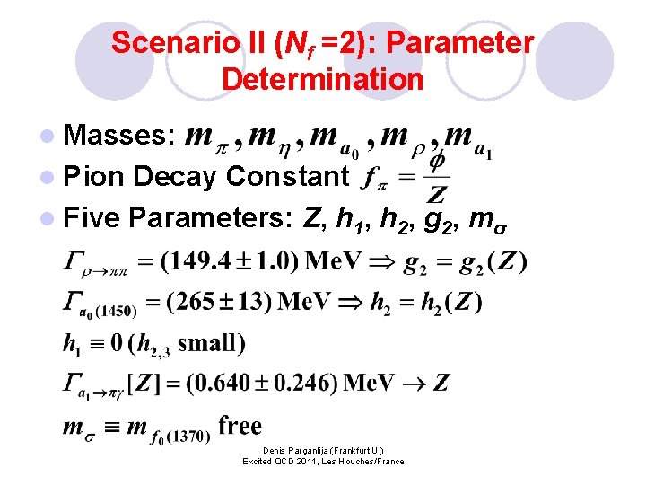 Scenario II (Nf =2): Parameter Determination l Masses: l Pion Decay Constant l Five