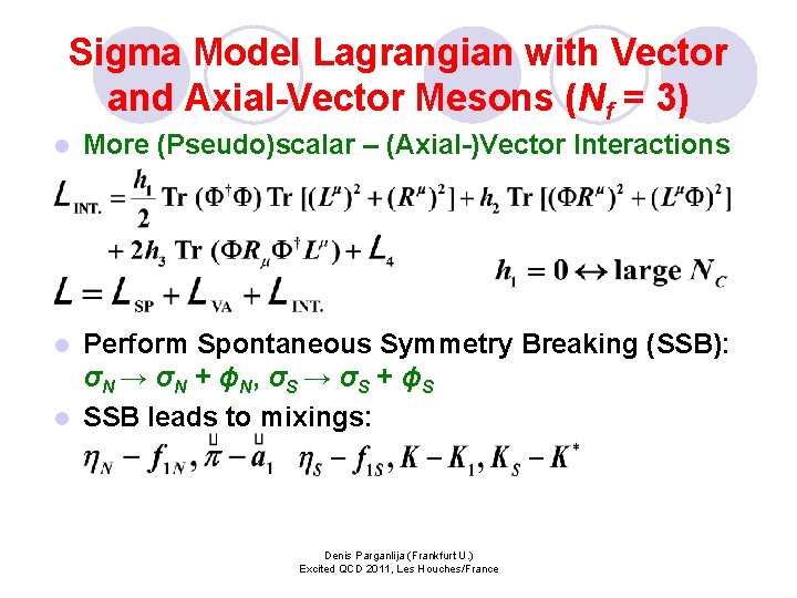Sigma Model Lagrangian with Vector and Axial-Vector Mesons (Nf = 3) l More (Pseudo)scalar
