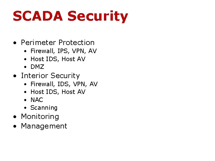 SCADA Security • Perimeter Protection • Firewall, IPS, VPN, AV • Host IDS, Host