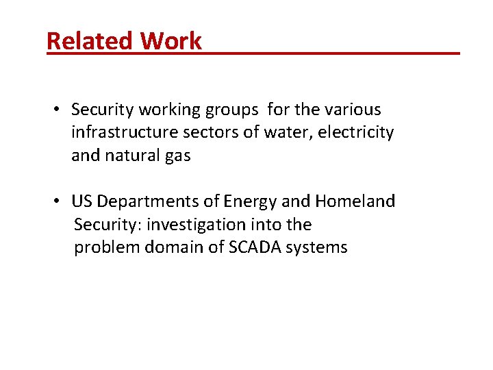 Related Work • Security working groups for the various infrastructure sectors of water, electricity