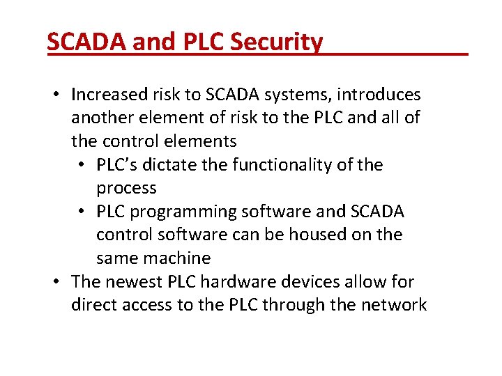 SCADA and PLC Security • Increased risk to SCADA systems, introduces another element of