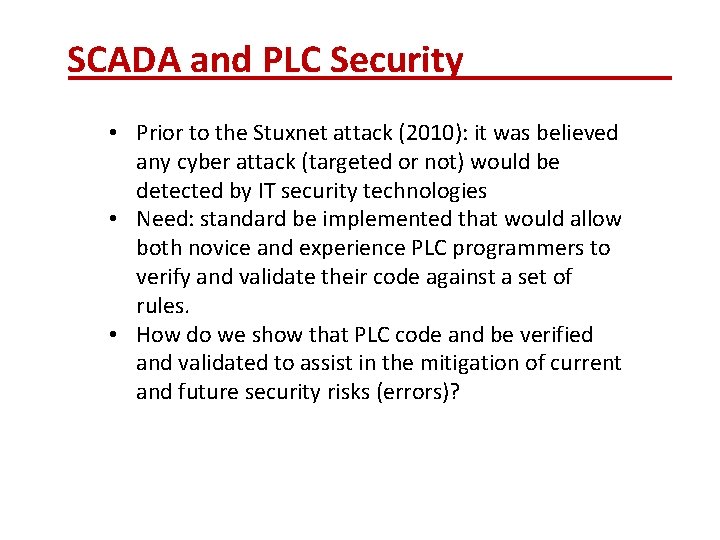 SCADA and PLC Security • Prior to the Stuxnet attack (2010): it was believed