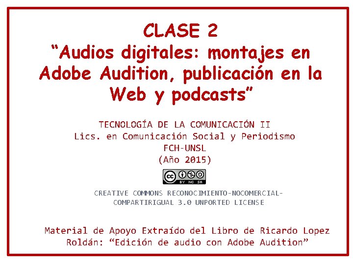 CLASE 2 “Audios digitales: montajes en Adobe Audition, publicación en la Web y podcasts”