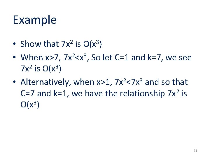Example • Show that 7 x 2 is O(x 3) • When x>7, 7