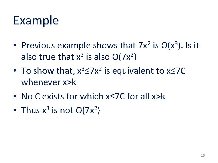 Example • Previous example shows that 7 x 2 is O(x 3). Is it