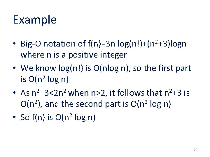 Example • Big-O notation of f(n)=3 n log(n!)+(n 2+3)logn where n is a positive