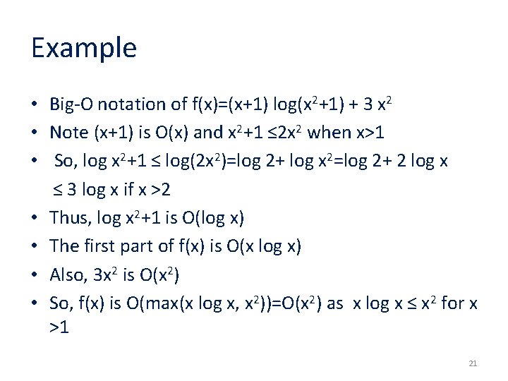 Example • Big-O notation of f(x)=(x+1) log(x 2+1) + 3 x 2 • Note