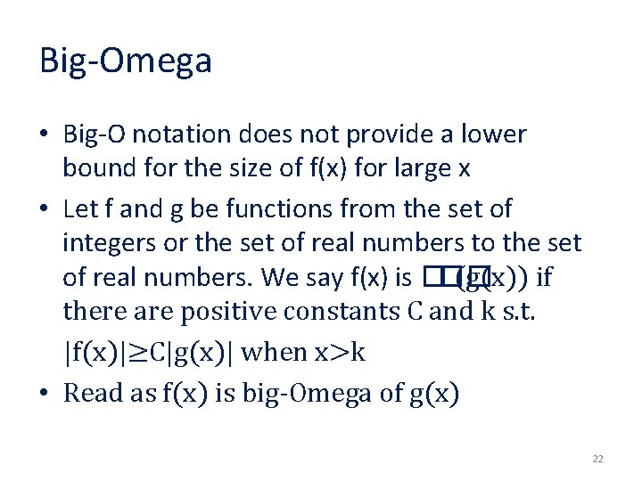Big-Omega • Big-O notation does not provide a lower bound for the size of