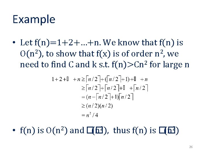 Example • Let f(n)=1+2+…+n. We know that f(n) is O(n 2), to show that