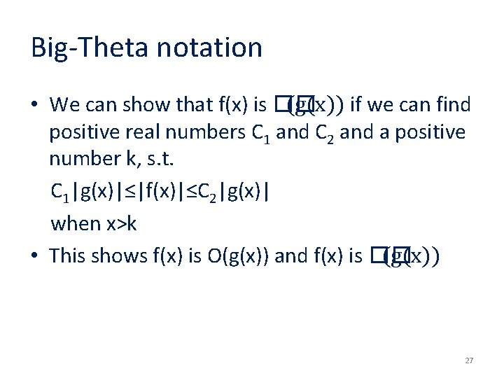 Big-Theta notation • We can show that f(x) is �� (g(x)) if we can