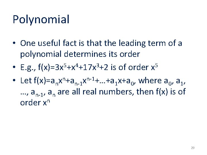 Polynomial • One useful fact is that the leading term of a polynomial determines
