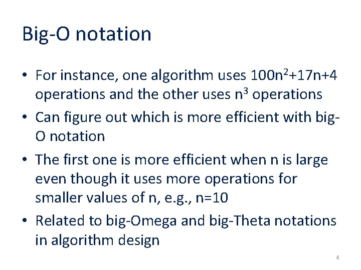 Big-O notation • For instance, one algorithm uses 100 n 2+17 n+4 operations and
