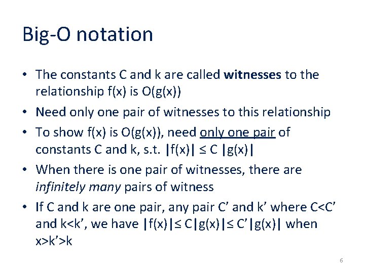 Big-O notation • The constants C and k are called witnesses to the relationship