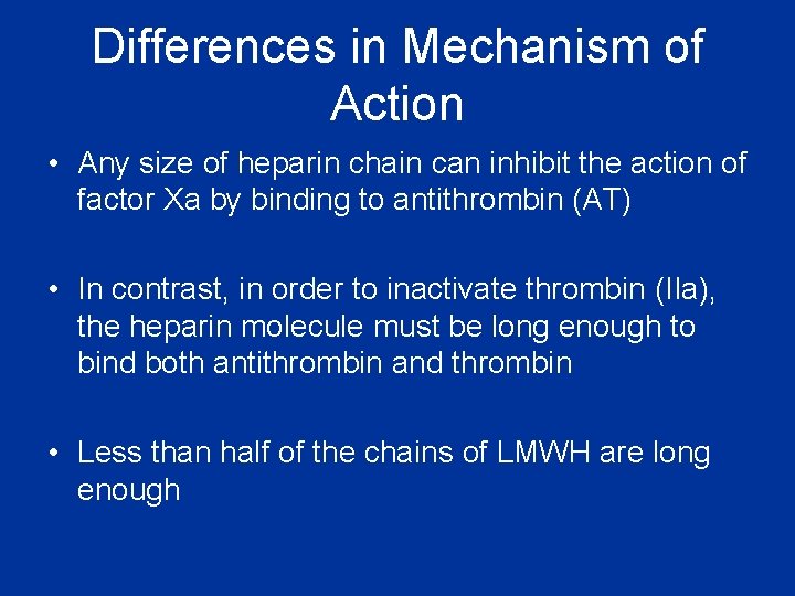 Differences in Mechanism of Action • Any size of heparin chain can inhibit the Differences in Mechanism of Action • Any size of heparin chain can inhibit the
