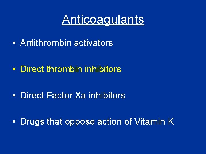 Anticoagulants • Antithrombin activators • Direct thrombin inhibitors • Direct Factor Xa inhibitors •