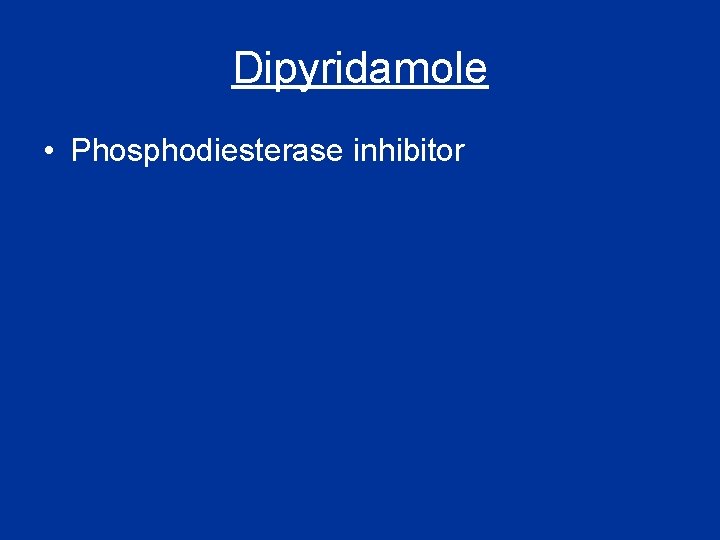 Dipyridamole • Phosphodiesterase inhibitor 