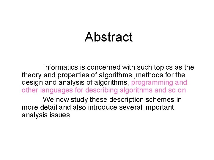 Abstract Informatics is concerned with such topics as theory and properties of algorithms ,