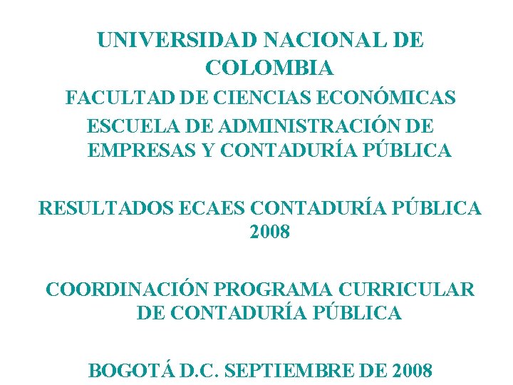 UNIVERSIDAD NACIONAL DE COLOMBIA FACULTAD DE CIENCIAS ECONÓMICAS ESCUELA DE ADMINISTRACIÓN DE EMPRESAS Y
