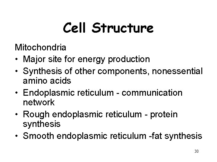 Cell Structure Mitochondria • Major site for energy production • Synthesis of other components,