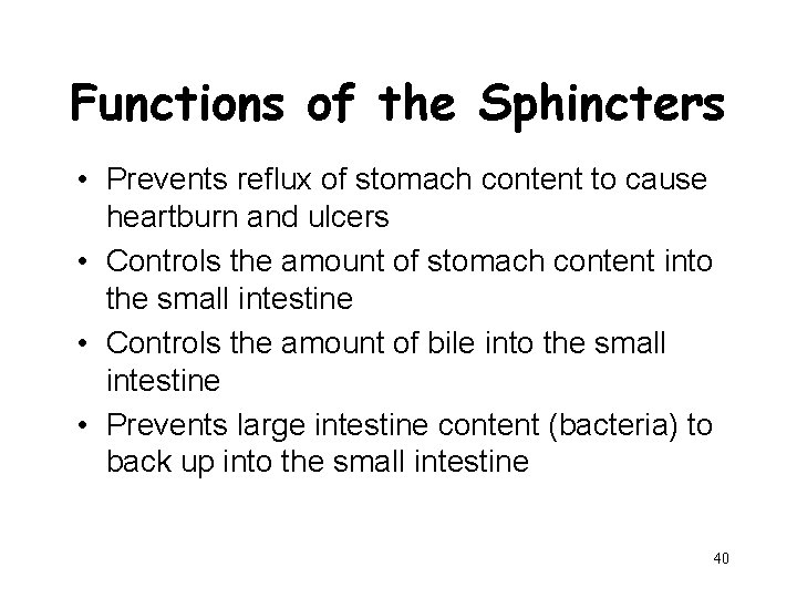 Functions of the Sphincters • Prevents reflux of stomach content to cause heartburn and